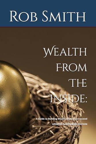 Wealth from the Inside: A Guide to Building Wealth While Incarcerated book cover