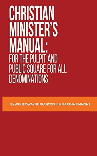 Christian Minister's Manual: For the Pulpit and Public Square for All Denominations book cover