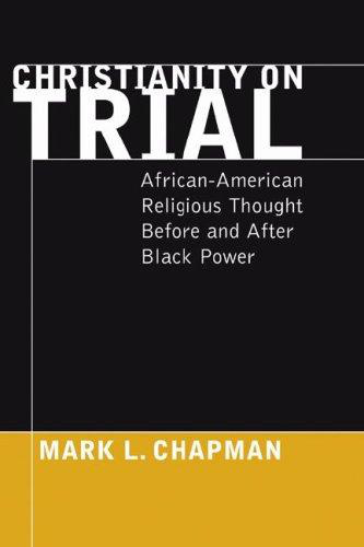 Christianity on Trial: African-American Religious Thought Before and After Black Power book cover