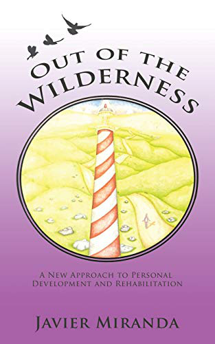 Out of the Wilderness: A New Approach to Personal Development and Rehabilitation book cover